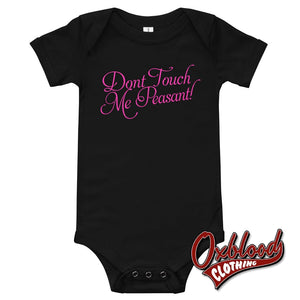 Baby Dont Touch Me Peasant One Piece - Offensive Baby Onesies Black / 3-6M