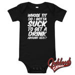 Load image into Gallery viewer, Baby Onesie - Whose Tit Do I Gotta Suck To Get A Drink Around Here Offensive Onesies Black / 3-6M
