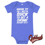 Load image into Gallery viewer, Baby Onesie - Whose Tit Do I Gotta Suck To Get A Drink Around Here Offensive Onesies Heather
