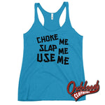Load image into Gallery viewer, Womens Choke Slap &amp; Use Me Shirt | Ddlg Daddy Racerback Tank Vintage Turquoise / Xs
