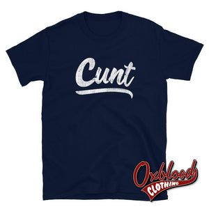 Cunt Shirt | Swear Word Adult Gift Tees & Profanity T-Shirts Navy / S