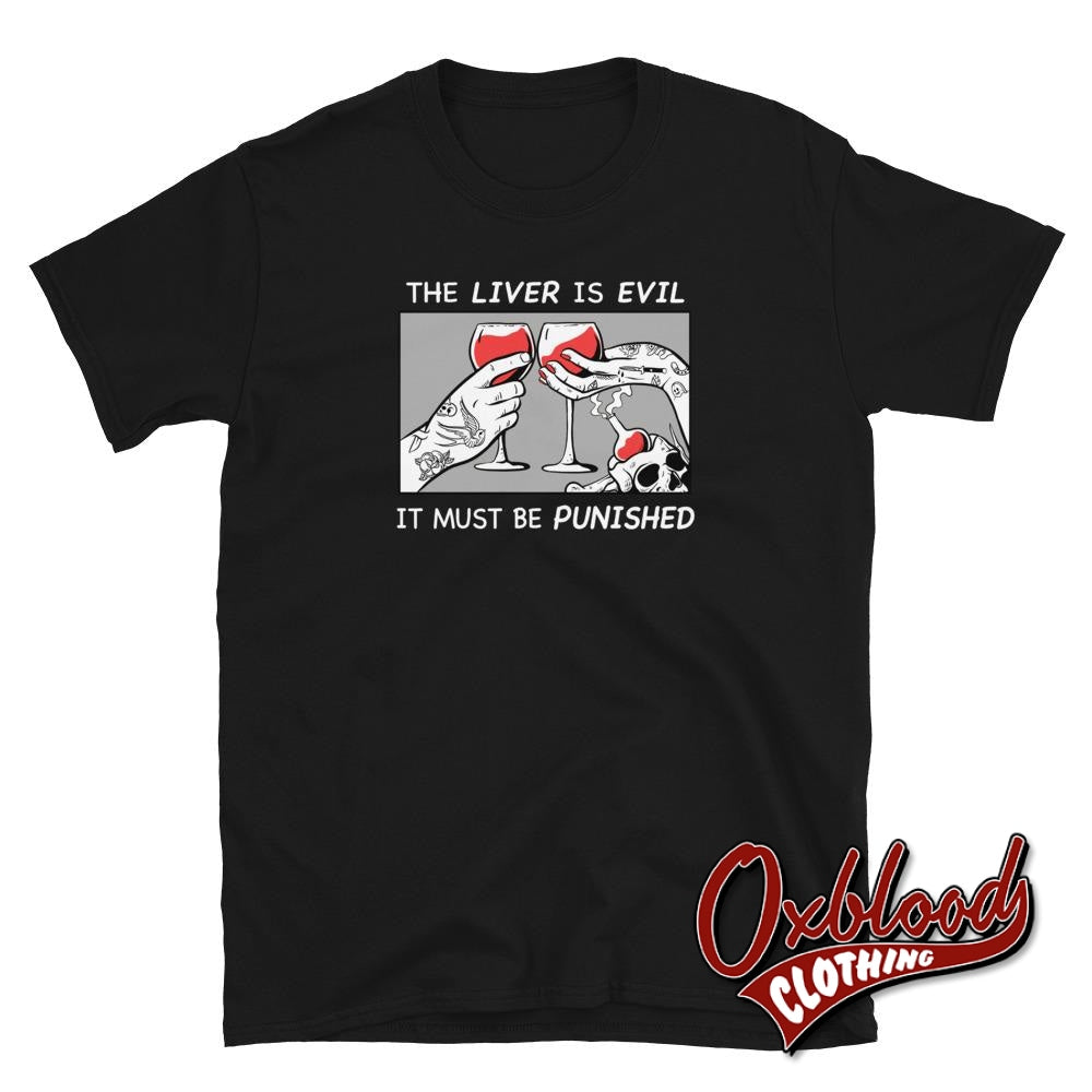 The Liver Is Evil T-Shirt - Drinking T-Shirts & Drinkers Clothing Black / S