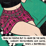 Load image into Gallery viewer, The image is a pop art style illustration featuring a woman wearing a plaid skirt and a chain around her waist. The caption below the illustration reads "Six months but I'll never be the same, nobody remembers her name, she's a bombshell".
