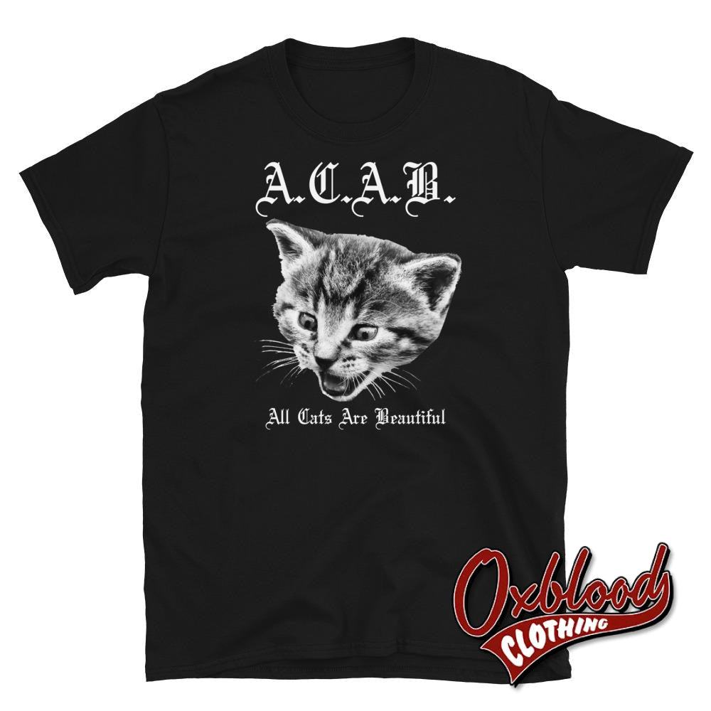 All Cats Are Beautiful T-Shirt - Acab Tee 1312 Tshirt Black / S
