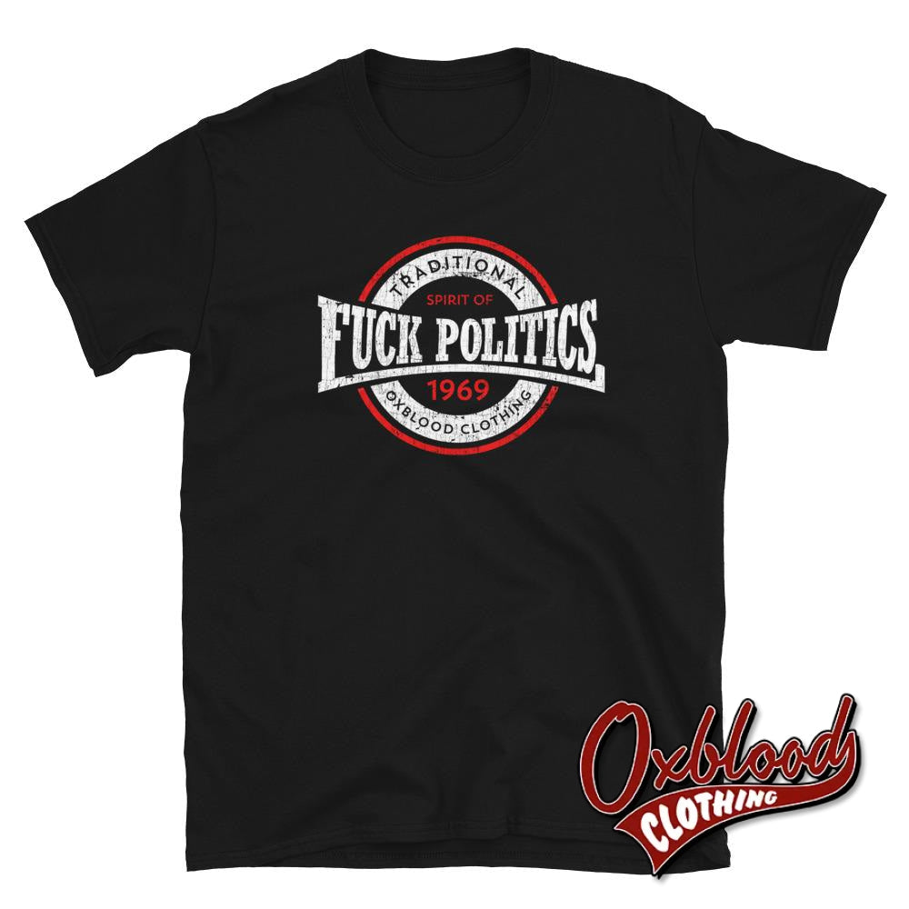Anarchy Fuck Politics Shirt - Apolitical & Political T-Shirts Black / S