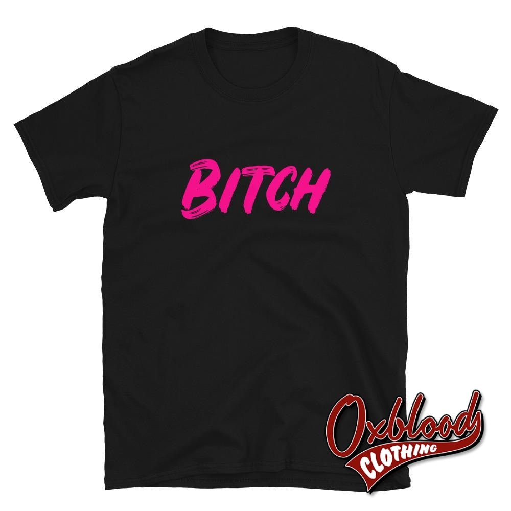 Bitch T-Shirt - Obscene & Offensive Clothing Black / S