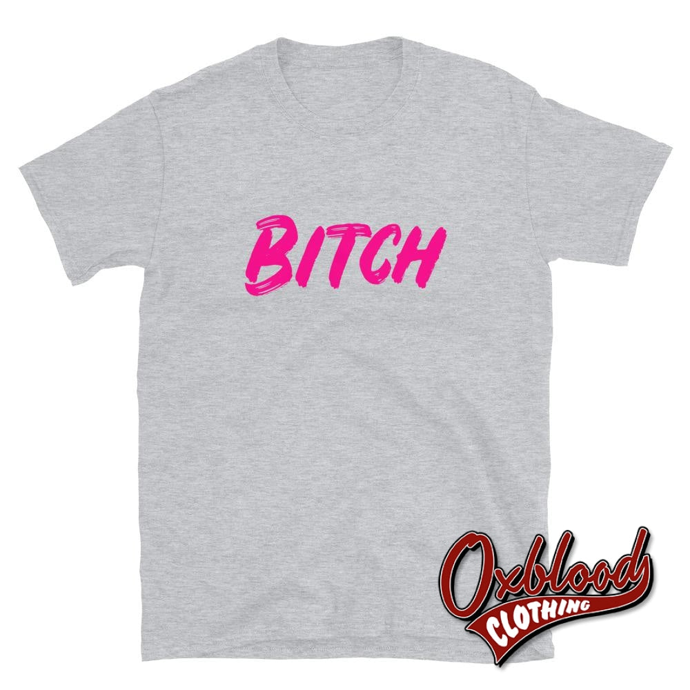Bitch T-Shirt - Obscene & Offensive Clothing Sport Grey / S