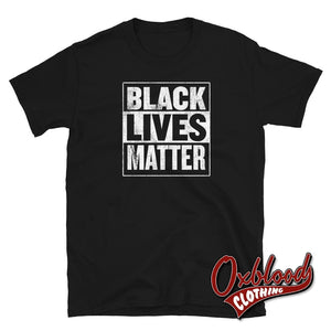 Black Lives Matter T-Shirt - Blm Tee Political Protest Shirts S