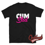 Load image into Gallery viewer, Cum Slut Shirt: Kinky Sex Lover Vulgar Rude Cumslut T-Shirt Black / S
