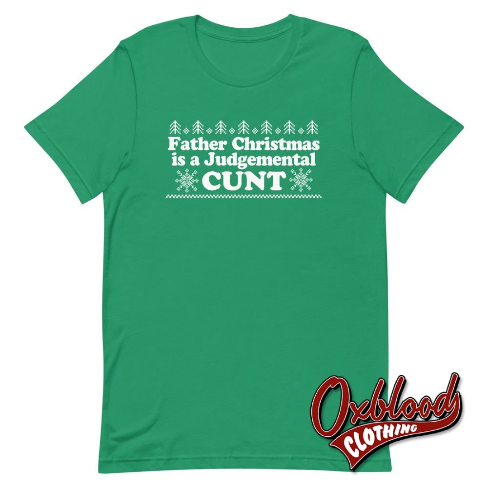 Father Christmas Is A Judgemental Cunt T-Shirt - Obscene Clothing Uk Swear Word Kelly / Xs