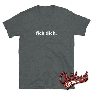 Fick Dich T-Shirt | German Fuck You Shirts Dark Heather / S