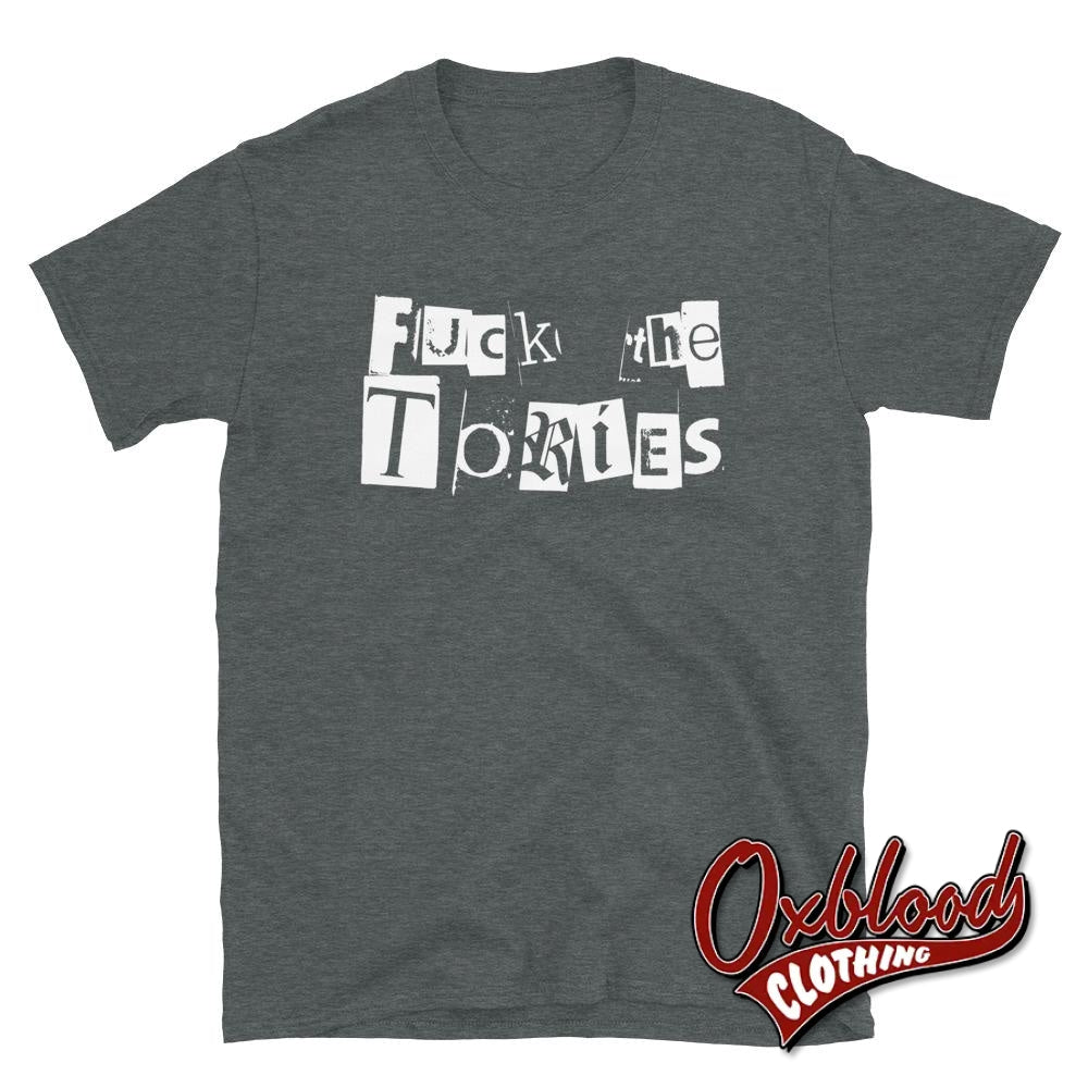 Ransom Fuck The Tories T-Shirt - Anti-Tory T-Shirts Dark Heather / S