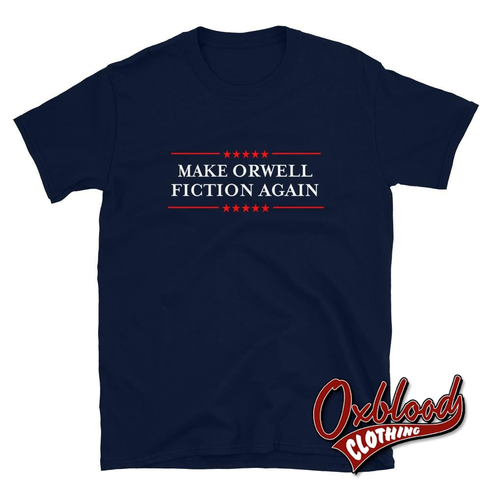 Funny Make Orwell Fiction Again T-Shirt - Political Tee Shirts S