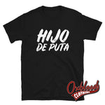 Lade das Bild in den Galerie-Viewer, Hijo De Puta T-Shirt | Espanol Funny Son Of A Bitch Shirts Black / S
