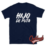 Lade das Bild in den Galerie-Viewer, Hijo De Puta T-Shirt | Espanol Funny Son Of A Bitch Shirts Navy / S
