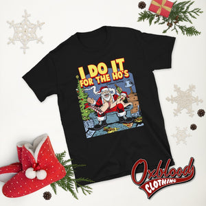 I Do It For The Hos T-Shirt - Offensive Christmas Shirt