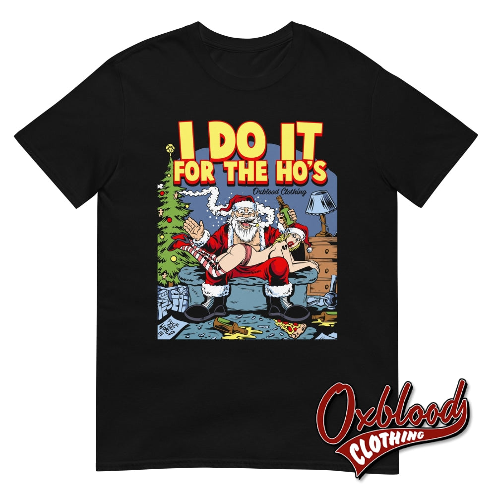 I Do It For The Hos T-Shirt - Offensive Christmas Shirt S