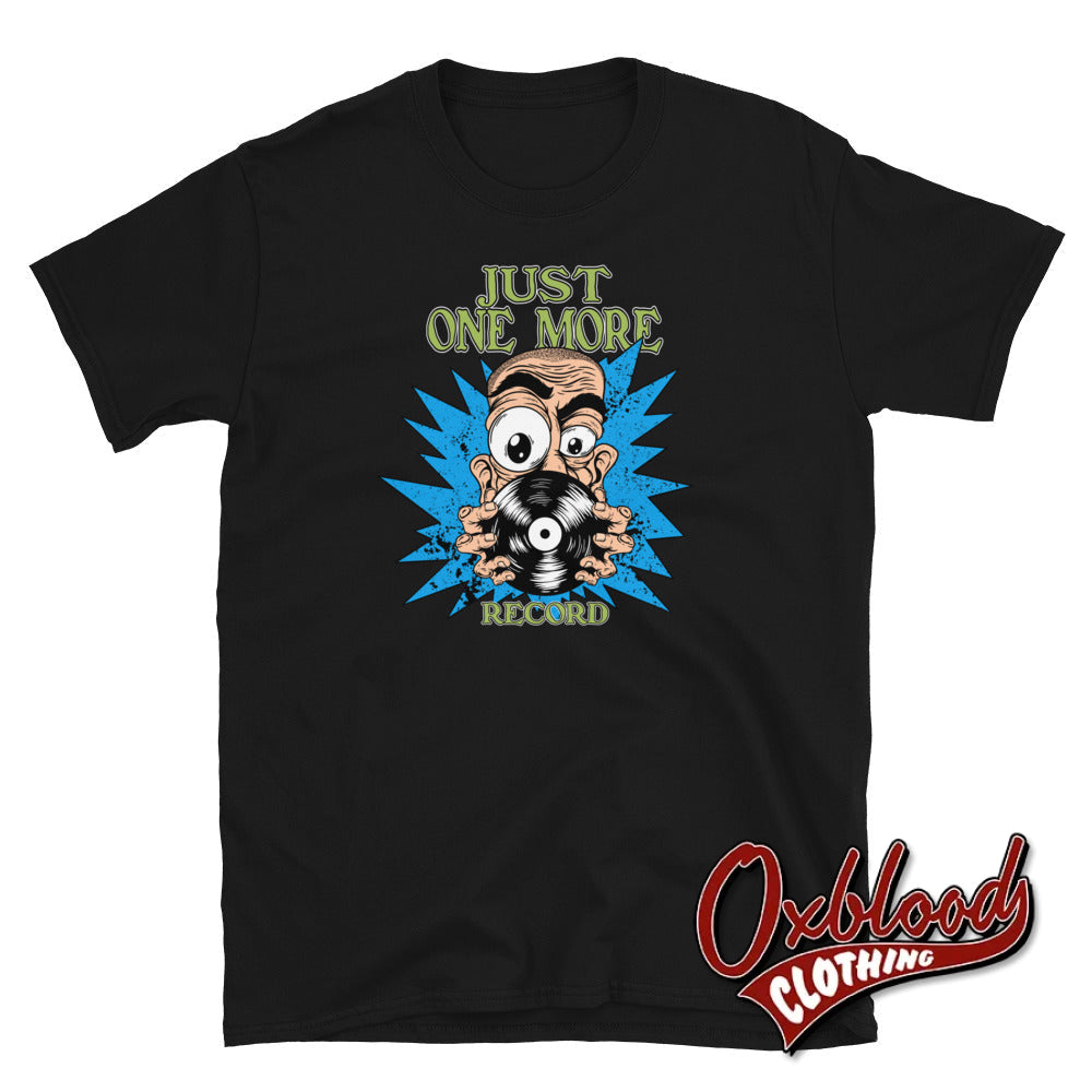 Just One More Record T-Shirt - Lp Vinyl Collector Gifts Black / S