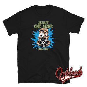 Just One More Record T-Shirt - Lp Vinyl Collector Gifts Black / S