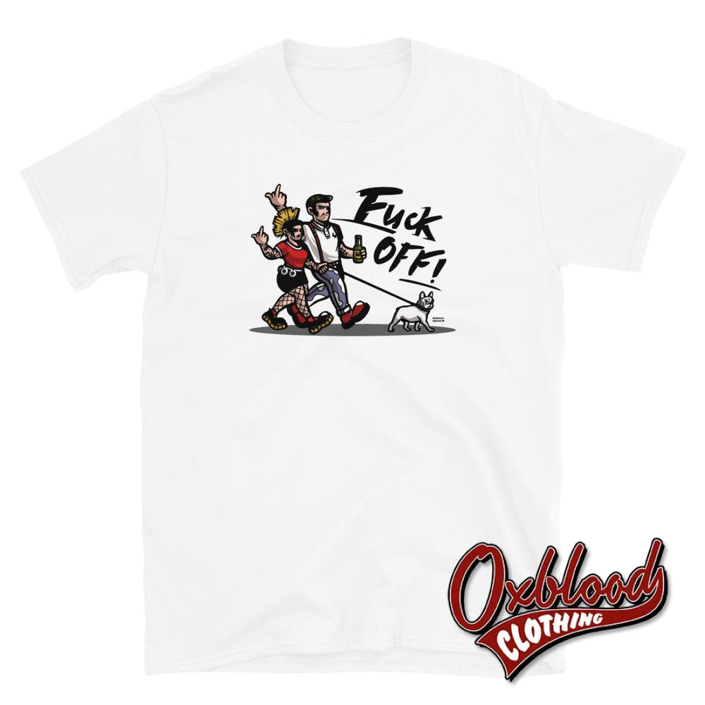 Punk Fuck Off T-Shirt / Skinhead You Tee White S Shirts