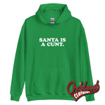 Load image into Gallery viewer, Santa Is A Cunt Hoodie - Rude And Obscene Ugly Christmas Sweater Irish Green / S
