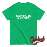 Load image into Gallery viewer, Santa Is A Cunt T-Shirt | Rude Christmas Obscene Adult Gifts Irish Green / S
