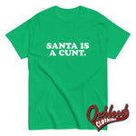 Lade das Bild in den Galerie-Viewer, Santa Is A Cunt T-Shirt | Rude Christmas Obscene Adult Gifts Irish Green / S
