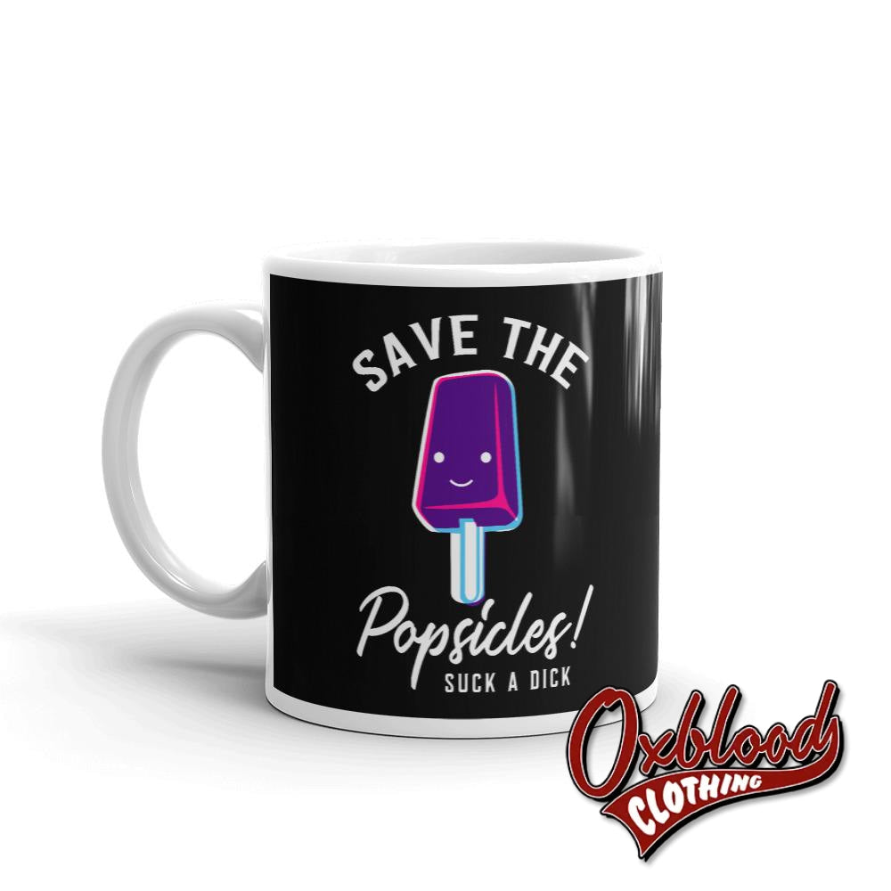 Save The Popsicles Suck A Dick Mug