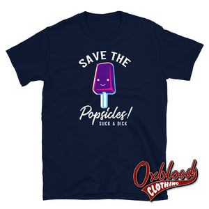 Save The Popsicles... Suck A Dick T-Shirt - Rude Clothing Navy / S Shirts