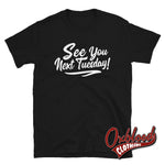 Lade das Bild in den Galerie-Viewer, See You Next Tuesday Tshirt - Funny Cunt Shirts Black / S
