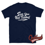 Lade das Bild in den Galerie-Viewer, See You Next Tuesday Tshirt - Funny Cunt Shirts Navy / S
