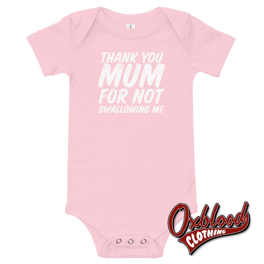 Thank You Mum For Not Swallowing Me Rude Baby Onesies Pink / 3-6M