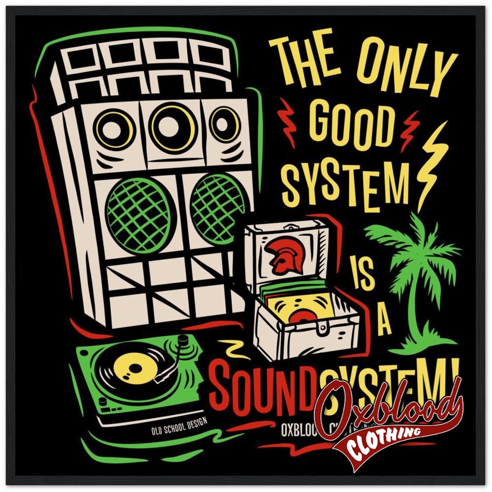 The Only Good System Is A Sound Semi-Glossy Paper Wooden Framed Poster 70X70 Cm / 28X28 Black Print
