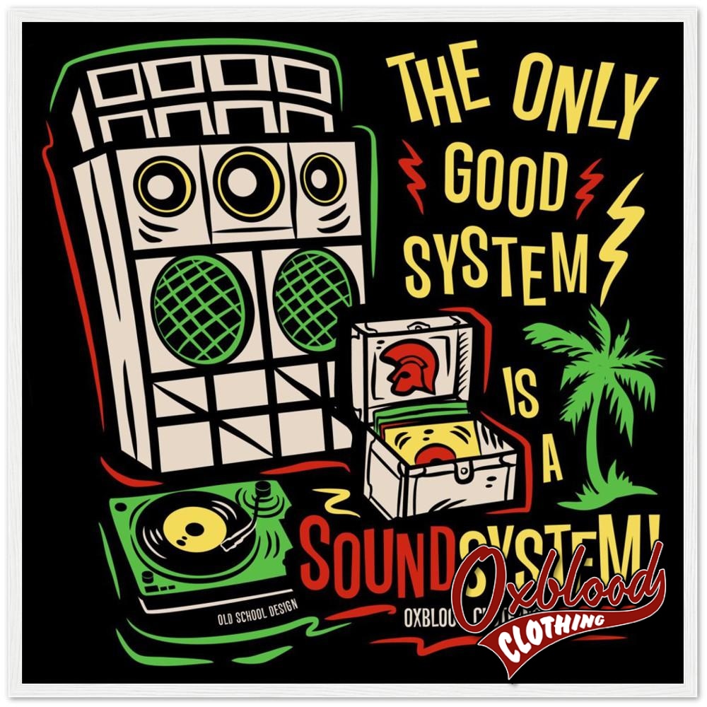 The Only Good System Is A Sound Semi-Glossy Paper Wooden Framed Poster 70X70 Cm / 28X28 White Print