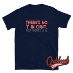 Lade das Bild in den Galerie-Viewer, Theres No I In Cunt T-Shirt | Profanity Obscene Adult Gifts Navy / S
