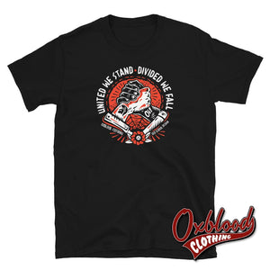 United We Stand Divide Fall Brotherhood T-Shirt - Fuck Racism Old School Design Trojan & Oi! Punks