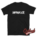 Load image into Gallery viewer, Wanker T-Shirt | Funny British Slang Shirts Black / S
