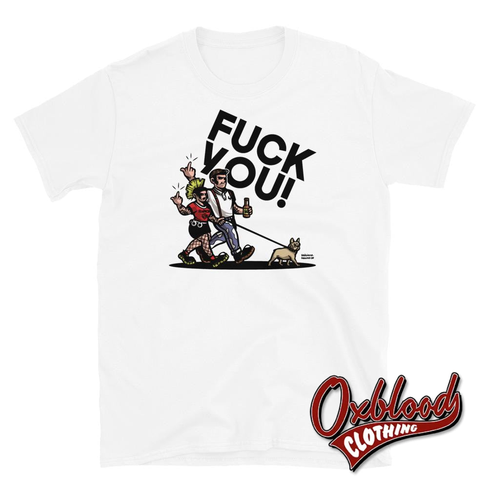 White Tatsiana Fuck You Shirt - Punks And Skins United Tee S
