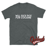 Lade das Bild in den Galerie-Viewer, Will Suck Dick For Cocaine Shirt Dark Heather / S
