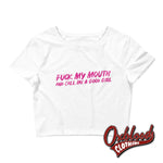 Load image into Gallery viewer, Womens Bdsm Tee: Fuck My Mouth &amp; Call Me A Good Girl Kinky Daddy Crop Tee White / Xs/sm
