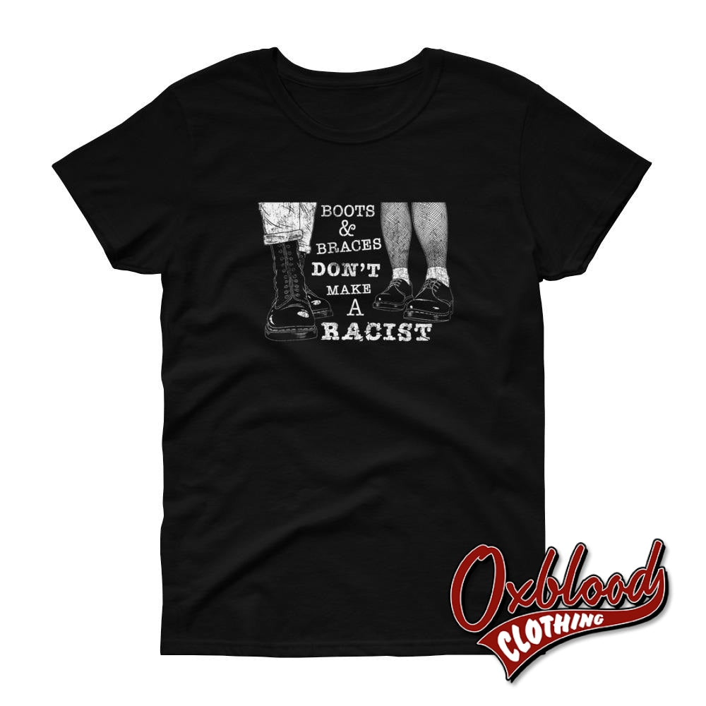 Womens Boots And Braces Dont Make A Racist T-Shirt For Skinheads Against Racial Prejudice Black / S