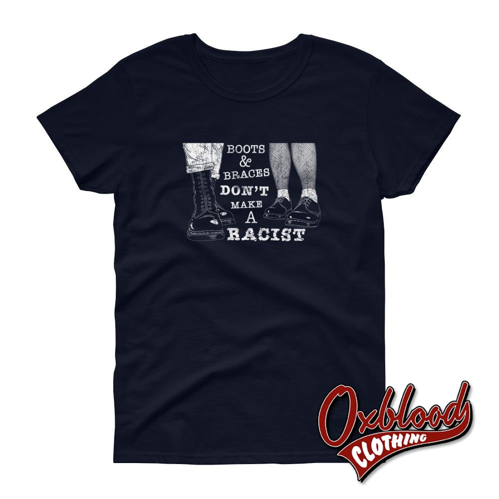 Womens Boots And Braces Dont Make A Racist T-Shirt For Skinheads Against Racial Prejudice Navy / S