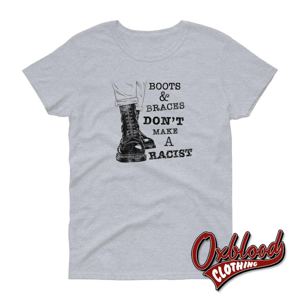 Womens Boots And Braces Dont Make A Racist T-Shirt For Skinheads Against Racial Prejudice Sport Grey