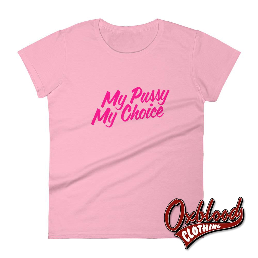 Womens My Pussy Choice T-Shirt Charity Pink / S