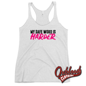 Womens My Safe Word Is Harder Gift - Ddlg Bdsm Submissive Racerback Tank Heather White / Xs
