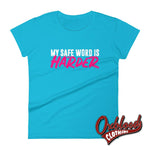 Lade das Bild in den Galerie-Viewer, Womens My Safe Word Is Harder T-Shirt - Kink Bdsm Submissive Shirts Caribbean Blue / S
