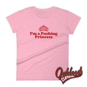 Womens Profanity Adult Gifts: Im A Fucking Princess T-Shirt Charity Pink / S