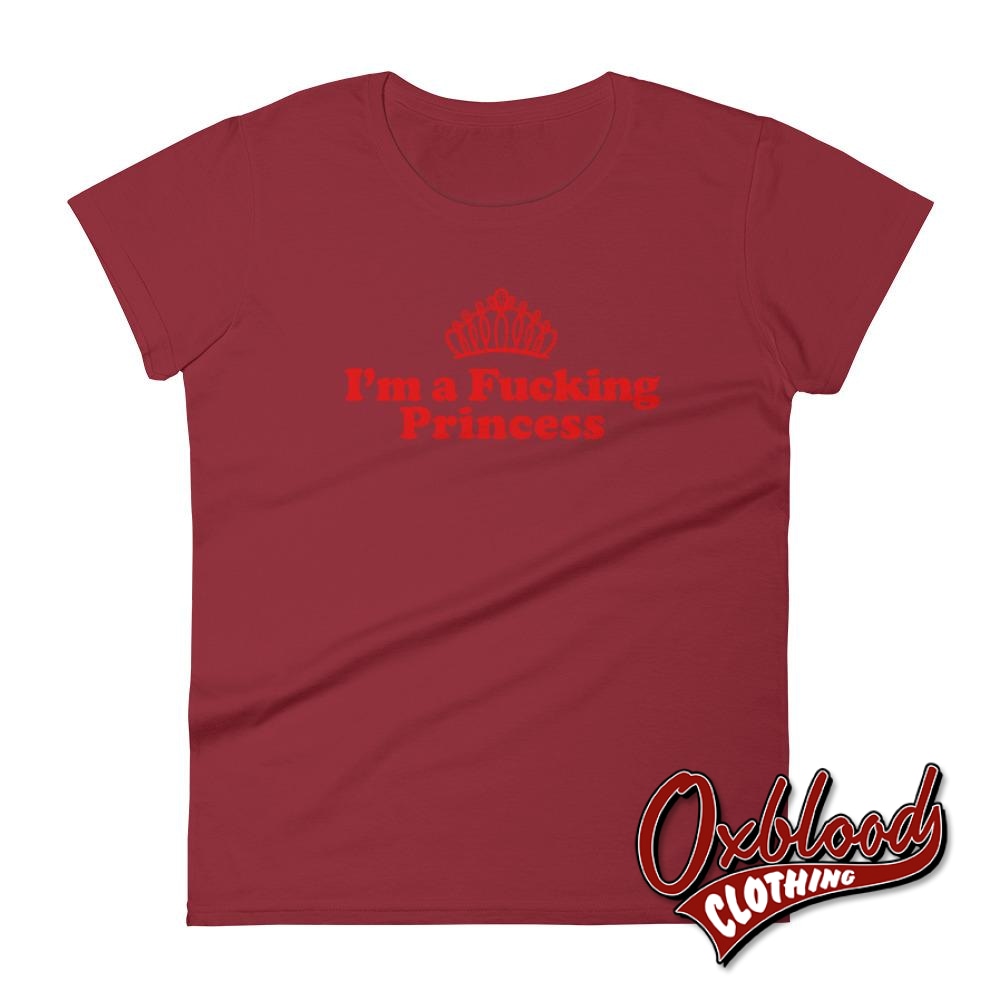 Womens Profanity Adult Gifts: Im A Fucking Princess T-Shirt Independence Red / S