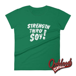 Womens Strength Thru Soy T-Shirt - Straight Edge Clothing Uk Style Kelly Green / S