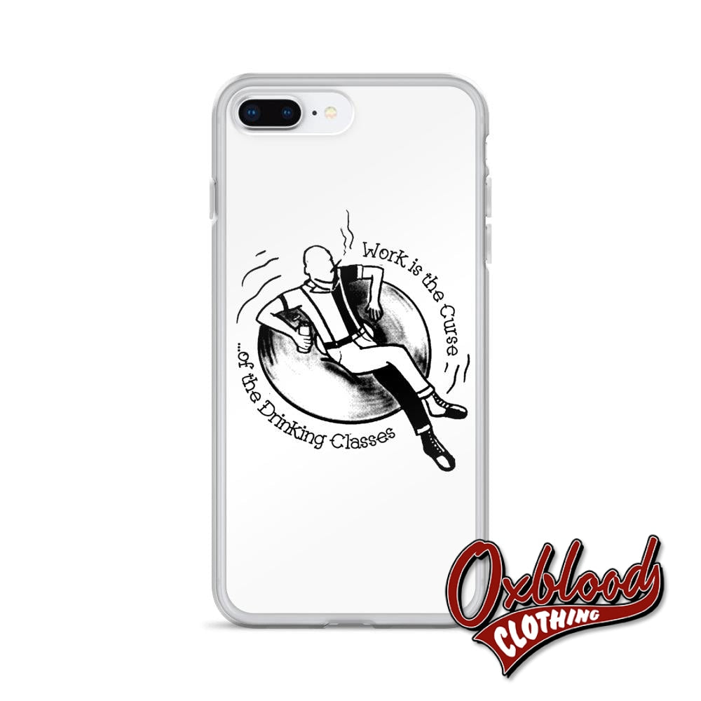Work Is The Curse Of Drinking Classes Iphone Case - Crucified Skinhead Gift 7 Plus/8 Plus